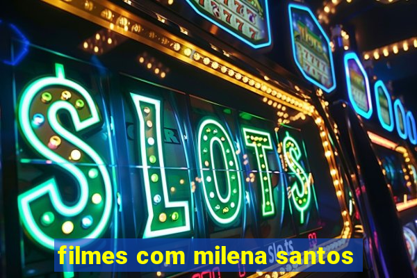 filmes com milena santos